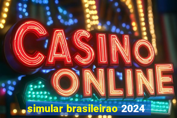 simular brasileirao 2024